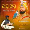 Bhai Mahabeer Singh Ji Hazoori Ragi Sri Darbar Sahib - Waho Waho - Single